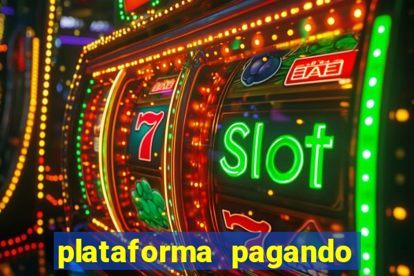 plataforma pagando bem hoje